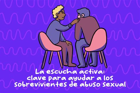 La Escucha Activa Clave Para Ayudar A Los Sobrevivientes De Abuso Sexual