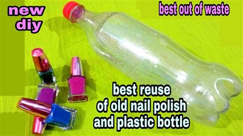 Diy Best Out Of Waste Plastic Bottle And Nail Polish Craft Idea Reuse