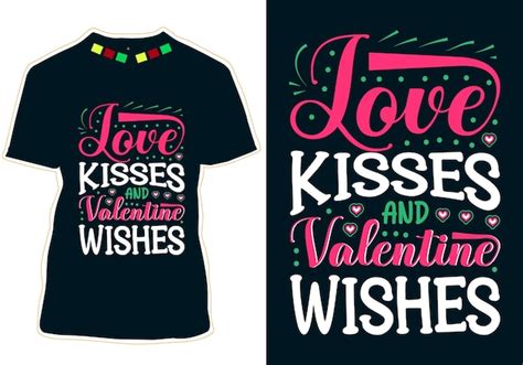 Premium Vector Love Kisses And Valentine Wishes Tshirt Design