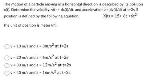 The Motion Of A Particle Moving In A Horizontal Direction Is Described