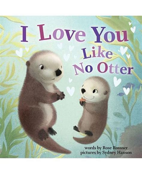 Barnes And Noble I Love You Like No Otter By Rose Rossner Macys