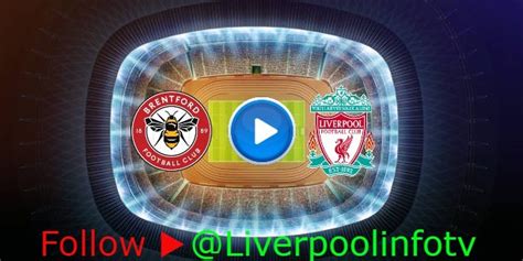 Brentford Vs Liverpool Live Stream On Twitter Brentford Vs Liverpool