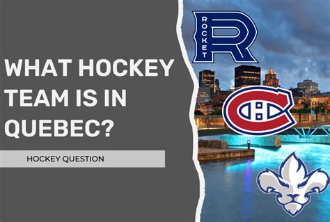 What Hockey Team Is in Quebec? (NHL, AHL, ECHL, Juniors) – Hockey Question