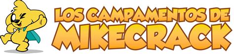 Los Campamentos De Mikecrack Bienvenidos Y Bienvenidas Al Campamento