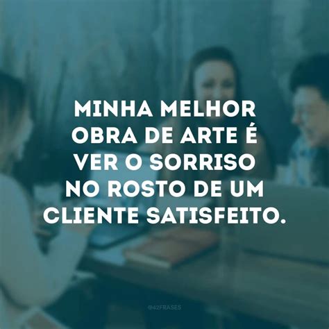 Frase Sobre Cliente Satisfeito Librain