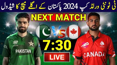 T World Cup Next Match Pakistan Vs Canada Match Time Table