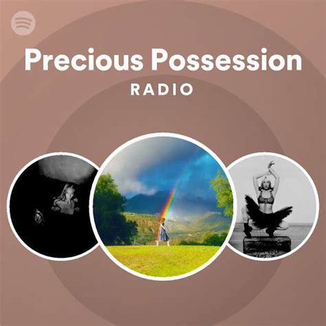 Precious Possession Radio Playlist By Spotify Spotify