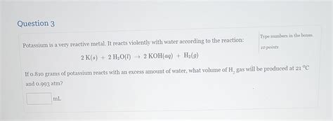 Solved Potassium Is A Very Reactive Metal It Reacts