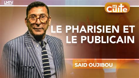 LE CULTE EN DIRECT Le Pharisien Et Le Publicain Avec Le Pasteur Said