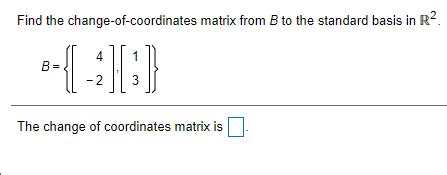 Solved Find The Change Of Coordinates Matrix From B To The Chegg