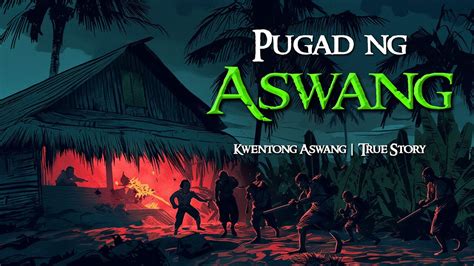 PUGAD NG ASWANG Kwentong Aswang True Story YouTube