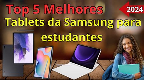 Qual A Melhor Tablet Da Samsung Para Estudar Top Melhores