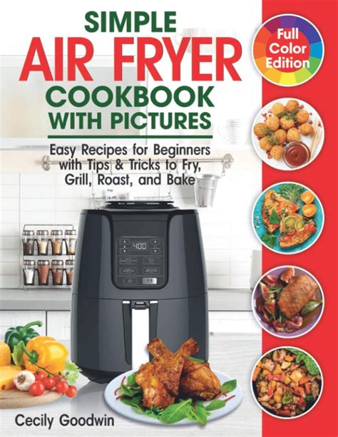 Simple Air Fryer Cookbook With Pictures Easy Recipes For Beginners