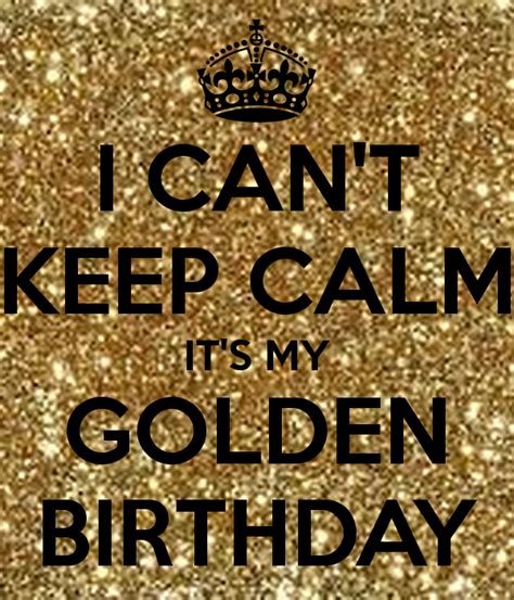 I Cant Keep Calm Its My Golden Birthday Poster Hjgduiphu Keep