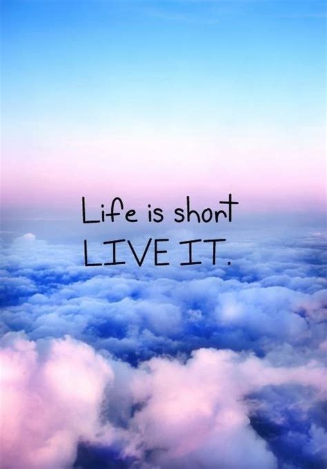 Quotes Life Is Short Live It Life Is Too Short Quotes Good Night Quotes Quotes That