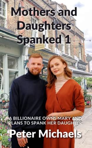 Buy Mothers And Daughters Spanked 1 A Billionaire Owns Mary And Plans