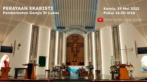 Perayaan Ekaristi Pemberkatan Gedung Gereja St Lukas Paroki Sunter