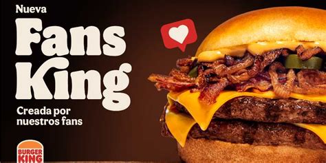 Fans King La Nueva Hamburguesa Del Reino Creada Por Los Fans De Burger