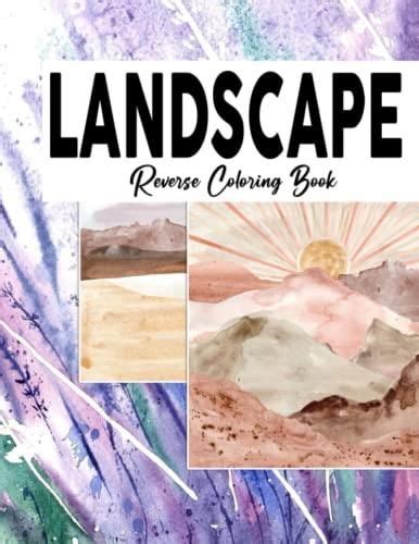 Landscape Reverse Coloring Book Beautiful Nature Scenes Designs With