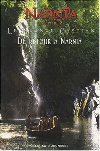 Le Monde De Narnia Chapitre Le Prince De Caspian De Retour