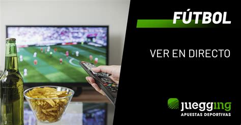 Cómo ver partidos de fútbol en directo Juegging Apuestas Deportivas