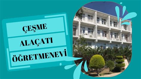 Çeşme Alaçatı öğretmen Evi Çeşme öğretmen evi Çeşme alacati cesme