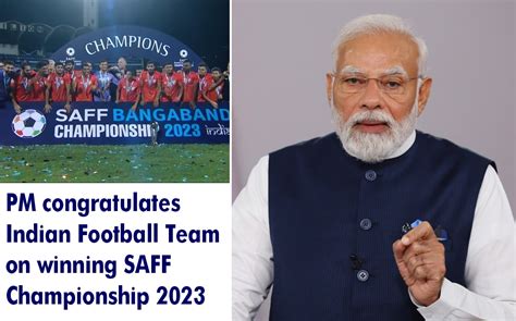 Pm Congratulates Indian Football Team On Winning Saff Championship 2023