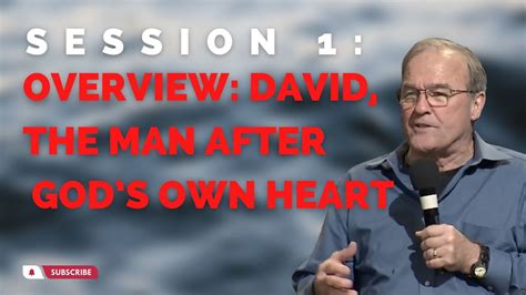 Session Overview David The Man After Gods Own Heart Youtube