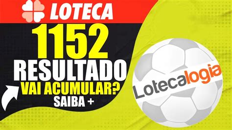 RESULTADO LOTECA 1152 ACUMULOU LOTECA 1153 TERÁ VALOR MAIOR VEJA