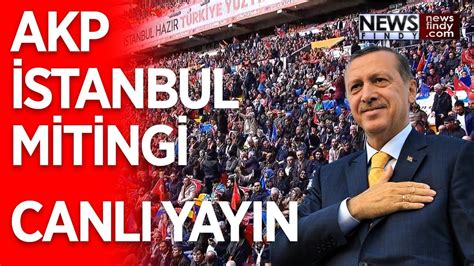 Canl Akp Stanbul Mitingi Cumhurba Kan Erdo An