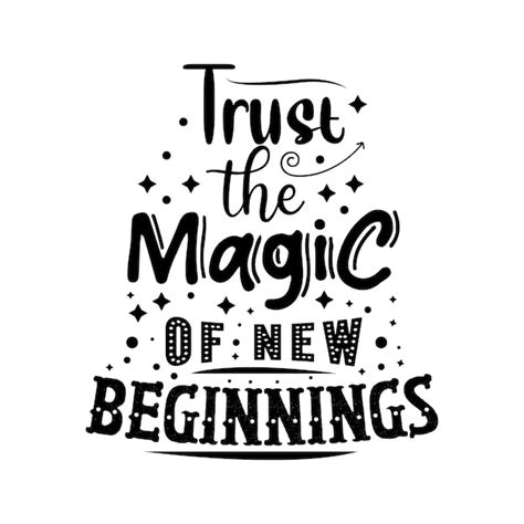 Premium Vector Trust The Magic Of New Beginnings Typography Vector