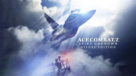 Ace Combat 7 Skies Unknown Deluxe Edition Coming To Switch On July 11