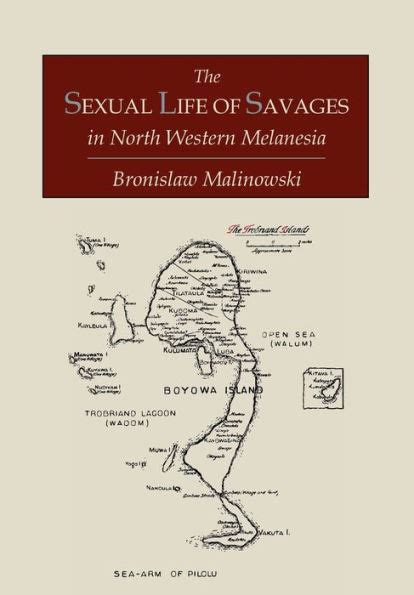 The Sexual Life Of Savages In North Western Melanesia An Ethnographic