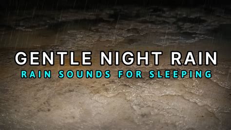 Gentle Night Rain Rain Sounds For Sleeping To Beat Insomnia Relax