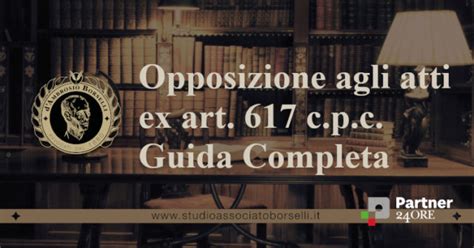 Opposizione Agli Atti Ex Art 617 Cpc Guida Completa D Ambrosio