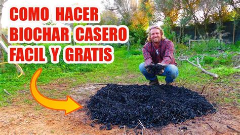 Como Hacer Biochar De Una Manera Muy Facil Youtube