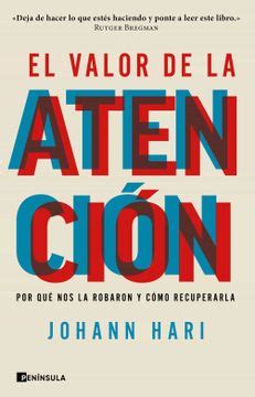 Libro El Valor De La Atencion Por Que Nos La Robaron Y Como