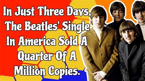 In Just Three Days The Beatles Single In America Sold A Quarter Of A