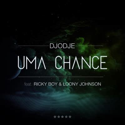 Uma Chance Feat Ricky Boy Loony Johnson Djodje