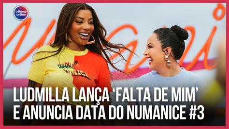 Ludmilla Lan A Falta De Mim E Anuncia Data Do Numanice Playlist