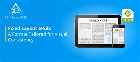 Fixed Layout ePUB: A Format Tailored for Visual Consistency