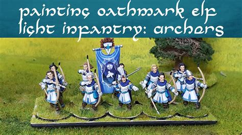 Painting Oathmark Elf Light Infantry Archers Soldiers And Spearelves Youtube