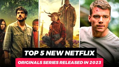 Top 5 New Netflix Original Series Released In 2023 Best Netflix