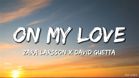 Zara Larsson X David Guetta On My Love Lyrics Youtube