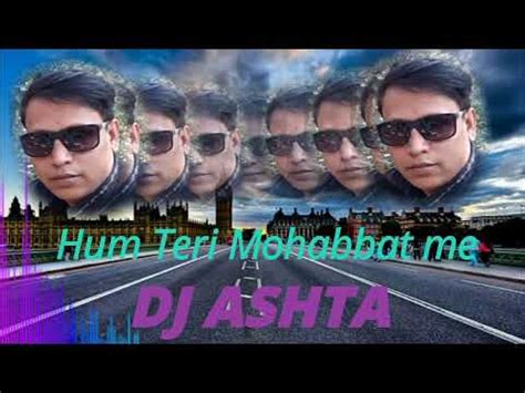 Hum Teri Mohabbat Mein Dj Remix Dj A S M Mix YouTube