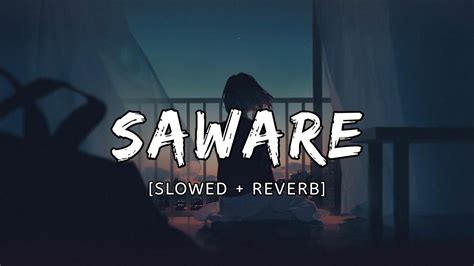 Saware Song Slowed Reverb Pritam Arijit Singh Phantom Nm