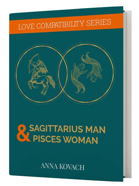 Sagittarius Man Pisces Woman Secrets Compatibility Guide By Anna Kovach