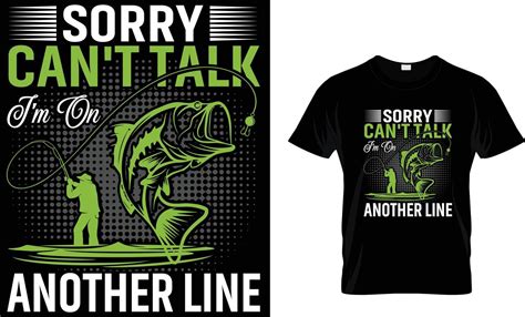 Fishing Typography T Shirt Design Vector Graphic Sorry Can T Talk I M