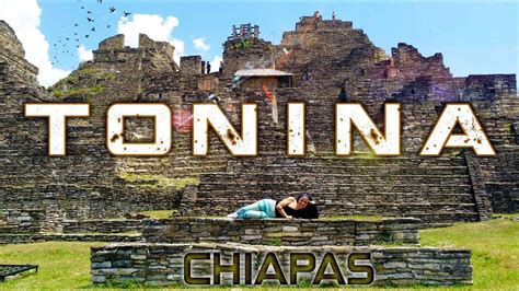 Visitando Toniná en Chiapas Arqueología maya Chiapas Ruinas mayas