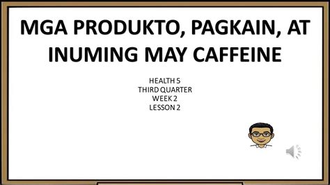 Mga Produkto Pagkain At Inuming May Caffeine Q3 Health5 Lesson2